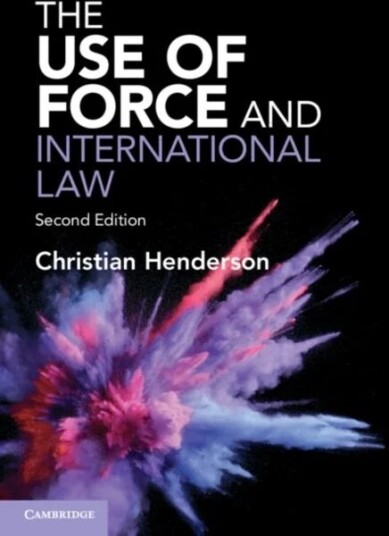 The Use Of Force And International Law Av Christian (University Of Sussex) Henderson