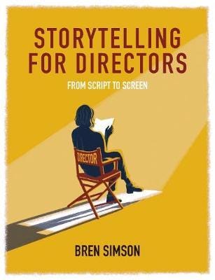 Storytelling for Directors From Script to Screen Storytelling for Directors From Script to Screen