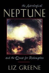 Astrological Neptune And The Quest For Redemption Av Liz (Liz Greene) Greene