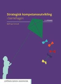 Strategisk Kompetanseutvikling I Barnehagen Av Kjell Aage Gotvassli