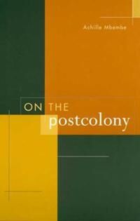 On The Postcolony Av Achille Mbembe
