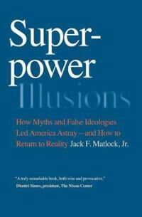 Matlock Jack F. Jr. Superpower Illusions