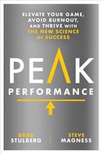 Peak Performance Av Brad Stulberg, Steve Magness Peak Performance Av Brad Stulberg, Steve Magness