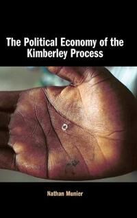 Munier Nathan The Political Economy of the Kimberley Process