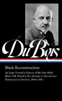 B&W Du Bois W.E.B. W.e.b. Du Bois: Black Reconstruction