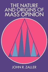 Zaller John R. The Nature and Origins of Mass Opinion