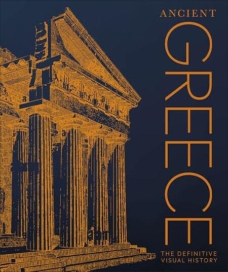 Ancient Greece The Definitive Visual History