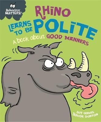 Behaviour Matters: Rhino Learns To Be Polite - A Book About Good Manners Av Sue Graves