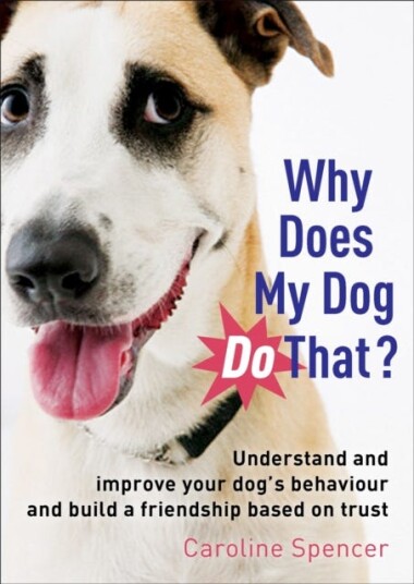Why Does My Dog Do That? Av Caroline Spencer Why Does My Dog Do That? Av Caroline Spencer