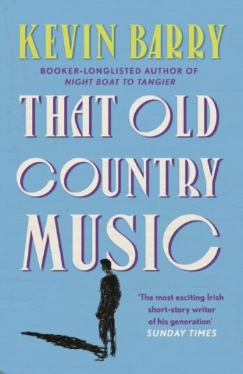 That Old Country Music Av Kevin Barry