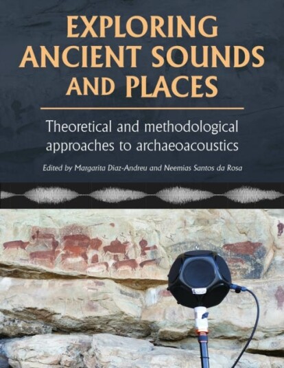 Exploring Ancient Sounds and Places  Theoretical and Methodological Approaches to Archaeoacoustics