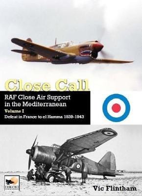 Close Call: Raf Close Air Support In The Mediterranean Volume I Defeat In France To El Hamma 1939-19 Av Vic Flintham