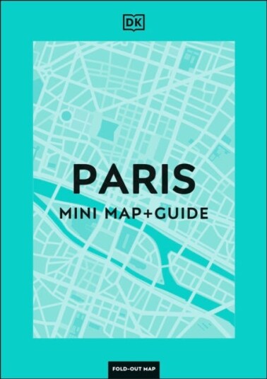 DK Paris Mini Map and Guide DK Paris Mini Map and Guide