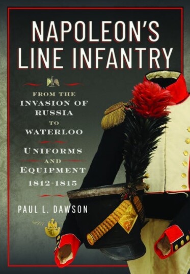 Napoleon¿s Line Infantry ¿ From the Invasion of Russia to Waterloo