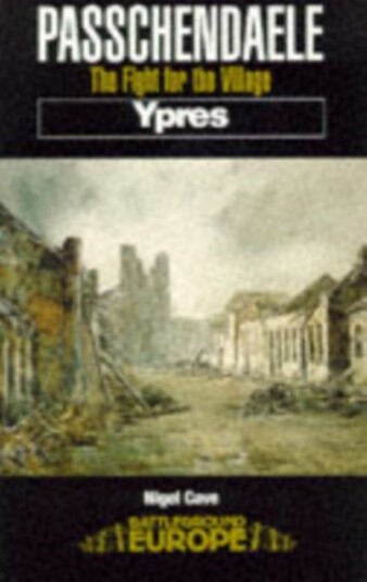 Passchendaele: The Fight For The Village Av Nigel Cave