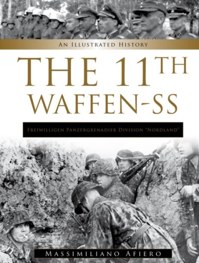 11th WaffenSS Freiwilligen Panzergrenadier Division “Nordland”  An Illustrated History