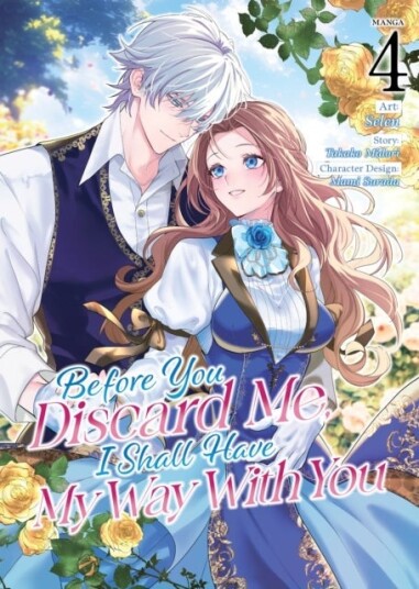 Before You Discard Me I Shall Have My Way With You Manga Vol. 4 Before You Discard Me I Shall Have My Way With You Manga Vol. 4