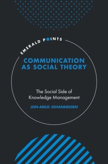 Communication As Social Theory Av Jon-Arild (Kristiania University College Norway) Johannessen