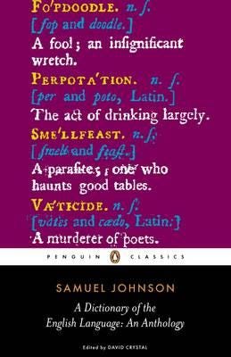A Dictionary of the English Language: an Anthology A Dictionary of the English Language: an Anthology