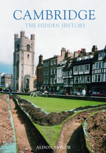 Cambridge: The Hidden History Cambridge: The Hidden History