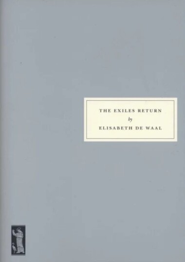 The Exiles Return Av Elisabeth De Waal, Edmund De Waal The Exiles Return Av Elisabeth De Waal, Edmund De Waal