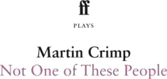 Not One Of These People av Martin Crimp