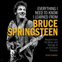 Everything I Need to Know I Learned from Bruce Springsteen av Trevor Courneen