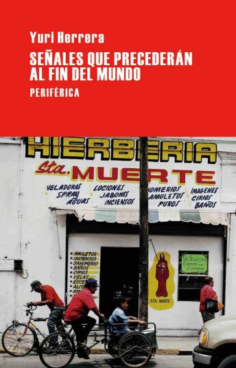 Señales Que Precederán Al Fin Del Mundo Av Yuri Herrera Señales Que Precederán Al Fin Del Mundo Av Yuri Herrera