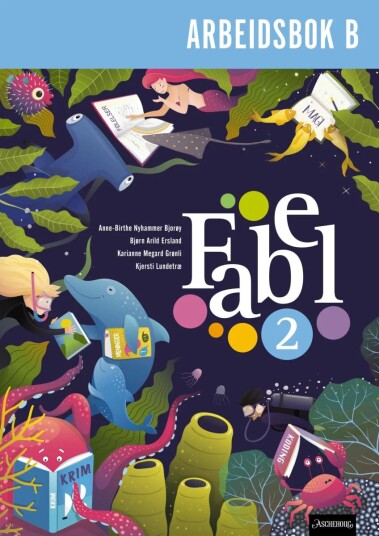 Fabel 2 Av Anne-Birthe Nyhammer Bjorøy, Bjørn Arild Ersland, Karianne Megard Grønli, Kjersti Lundetræ