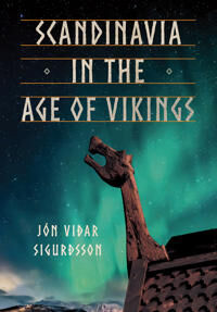 Sigurdsson Jon Vidar Scandinavia in the Age of Vikings