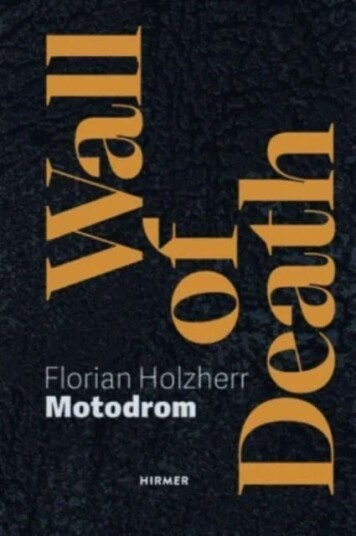 Wall Of Death: Motodrom Av Florian Holzherr, Florian Dering