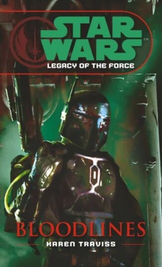 Star Wars: Legacy Of The Force Ii - Bloodlines Av Karen Traviss Star Wars: Legacy Of The Force Ii - Bloodlines Av Karen Traviss