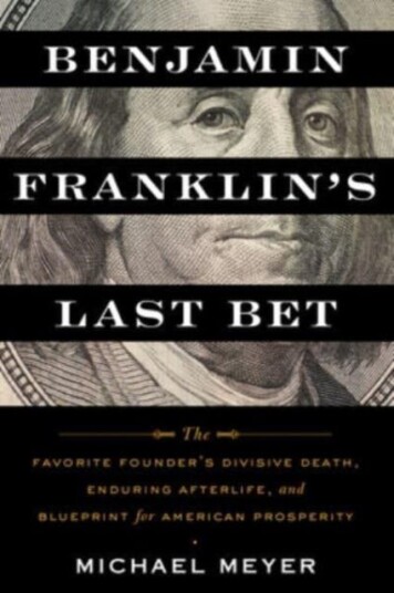 Benjamin Franklin's Last Bet  The Favorite Founder's Divisive Death Enduring Afterlife and Blueprint for American Prosperity