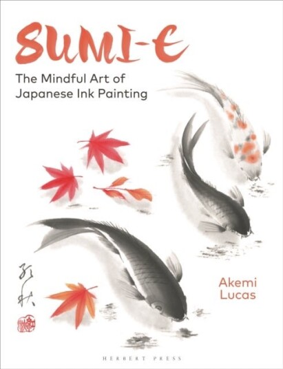 Sumie The Mindful Art of Japanese Ink Painting