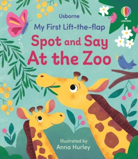 My First Lift the flap Spot and Say At the Zoo My First Lift the flap Spot and Say At the Zoo