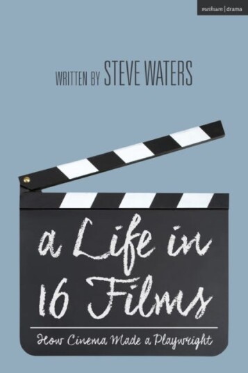 A Life in 16 Films How Cinema Made a Playwright A Life in 16 Films How Cinema Made a Playwright