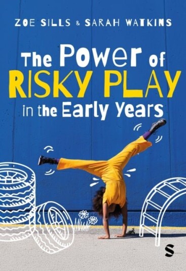 The Power of Risky Play in the Early Years The Power of Risky Play in the Early Years