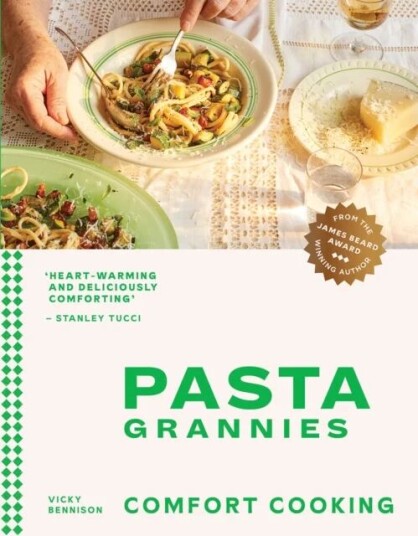 Pasta Grannies: Comfort Cooking Av Vicky Bennison