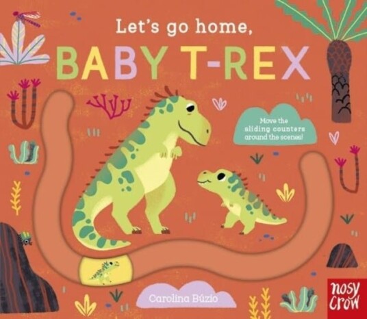 Let's Go Home, Baby T-Rex Let's Go Home, Baby T-Rex