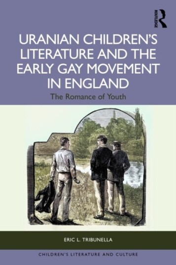 Uranian Children’s Literature and the Early Gay Movement in England