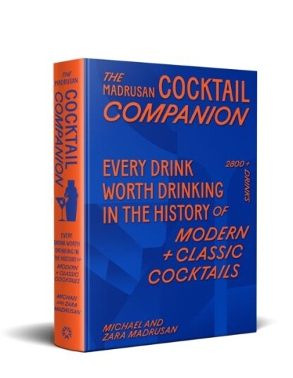 The Madrusan Cocktail Companion | Every drink worth drinking in the history of modern + classic cocktails 2800+ cocktails with contributions from 100 of the world's best bartenders