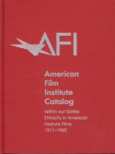 The 1911 1960: American Film Institute Catalog of Motion Pictures Produced in the United States