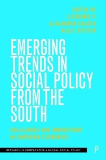 Emerging Trends in Social Policy from the South  Challenges and Innovations in Emerging Economies