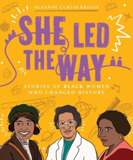 She Led the Way ¿ Stories of Black Women Who Changed History