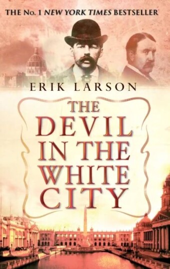 The Devil In The White City Av Erik Larson The Devil In The White City Av Erik Larson