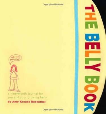 The Belly Book A NineMonth Journal for You and Your Growing Belly