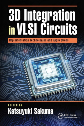 3D Integration in VLSI Circuits Implementation Technologies and Applications