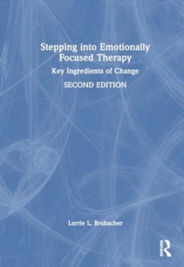 Stepping into Emotionally Focused Therapy Key Ingredients of Change