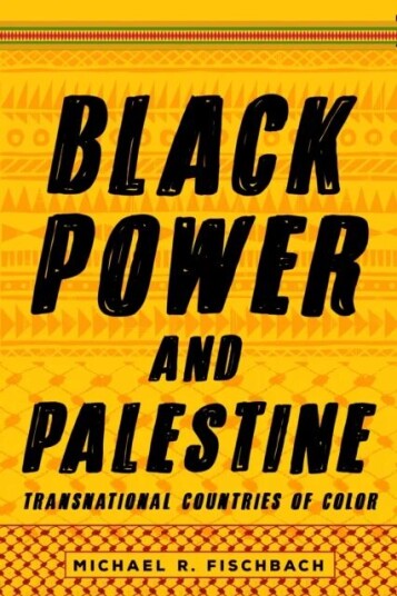 Black Power And Palestine Av Michael R. Fischbach Black Power And Palestine Av Michael R. Fischbach
