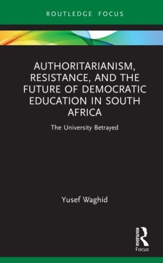 Authoritarianism Resistance and the Future of Democratic Education in South Africa